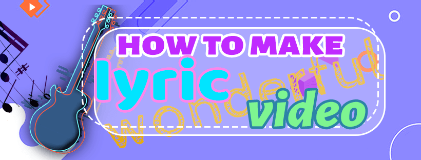 how to make a lyric video